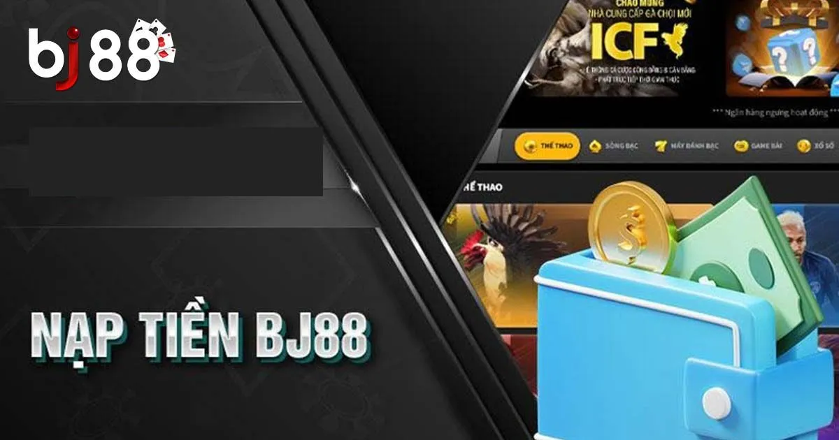 Nạp Tiền BJ88: Cách Thức Thực Hiện Cực Nhanh Và Dễ Hiểu 3 Giải mã một vài băn khoăn của newbie khi nạp vốn