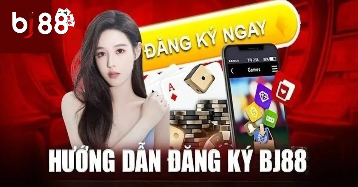 Lựa Chọn Đăng Ký BJ88 - Thỏa Mãn Đam Mê Cá Cược Nhận Thưởng 1 Hướng dẫn các bước để đăng ký BJ88 thành công