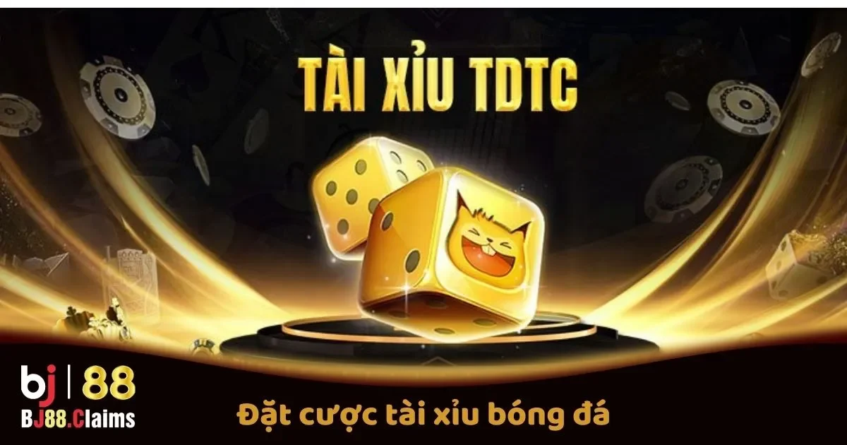 Đặt Cược Tài Xỉu Bóng Đá Tại BJ88: Quy Tắc Và Cách Đặt Cược Chính Xác